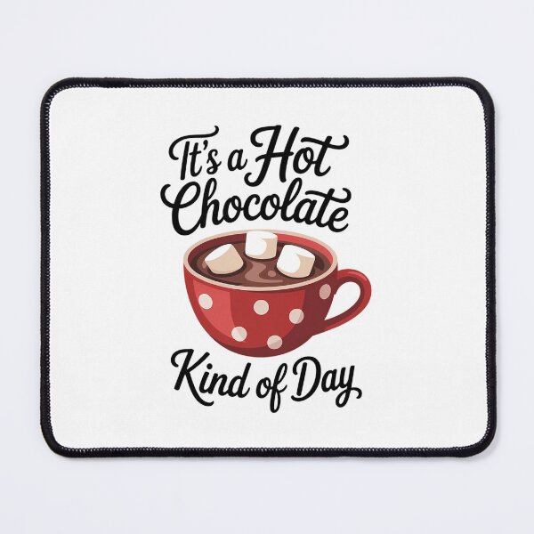 Item preview, It's a Hot Chocolate Kind of Day Hot Cocoa Chocolate Lovers designed and sold by FaithAbbott.