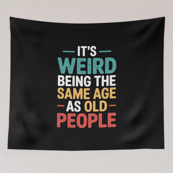 Item preview, It's Weird Being The Same Age As Old People Fathers day designed and sold by FaithAbbott.