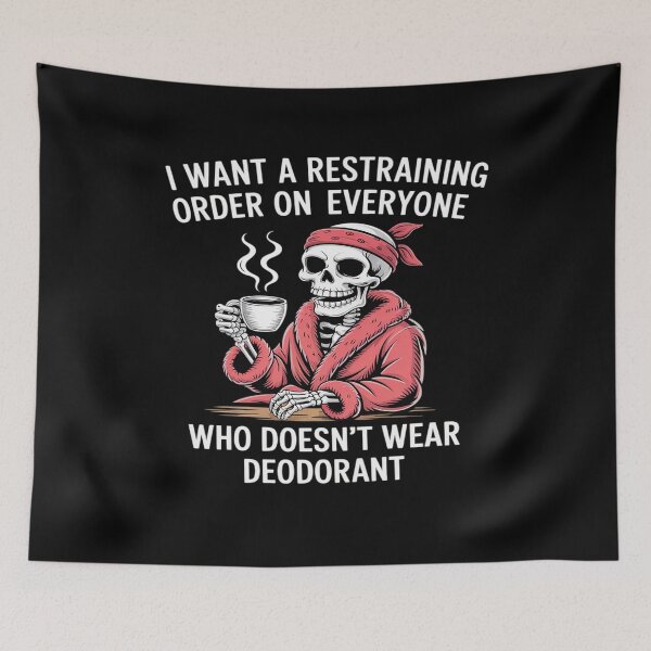 Item preview, I Want Restraining Order On Everyone Doesn't Wear Deodorant designed and sold by Voidbinder.