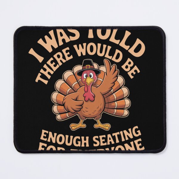 Item preview, I was Told There Would Be Enough Seating Thanksgiving designed and sold by Voidbinder.