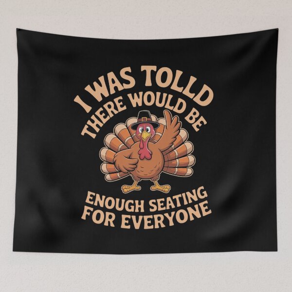 Item preview, I was Told There Would Be Enough Seating Thanksgiving designed and sold by Voidbinder.