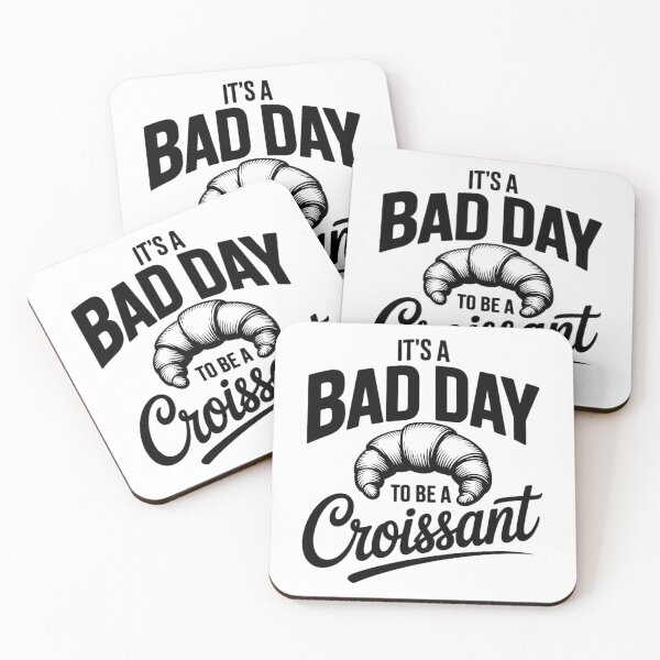 Item preview, It's A Bad Day To Be A Croissant, French Bakery designed and sold by FaithAbbott.