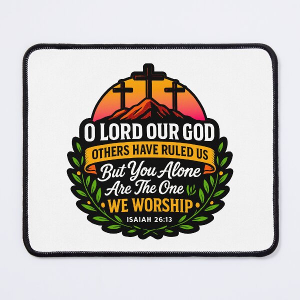 Item preview, Isaiah 26:13 O LORD Our God You Alone Are The One We Worship designed and sold by plushism.