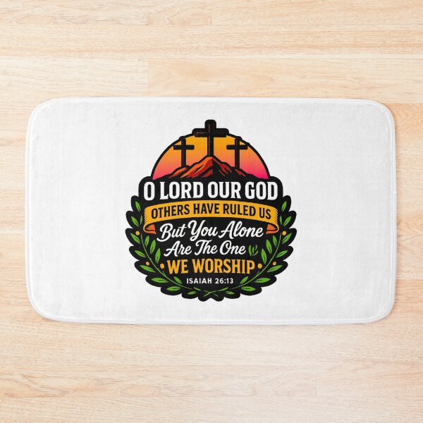 Item preview, Isaiah 26:13 O LORD Our God You Alone Are The One We Worship designed and sold by plushism.