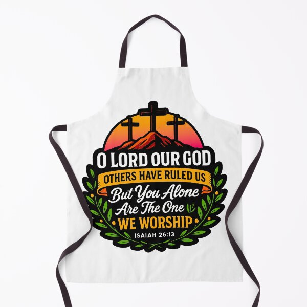 Item preview, Isaiah 26:13 O LORD Our God You Alone Are The One We Worship designed and sold by plushism.