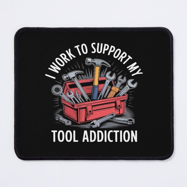 Item preview, I Work to Support My Tool Addiction Handyman Mechanic designed and sold by Shannon Bosley.