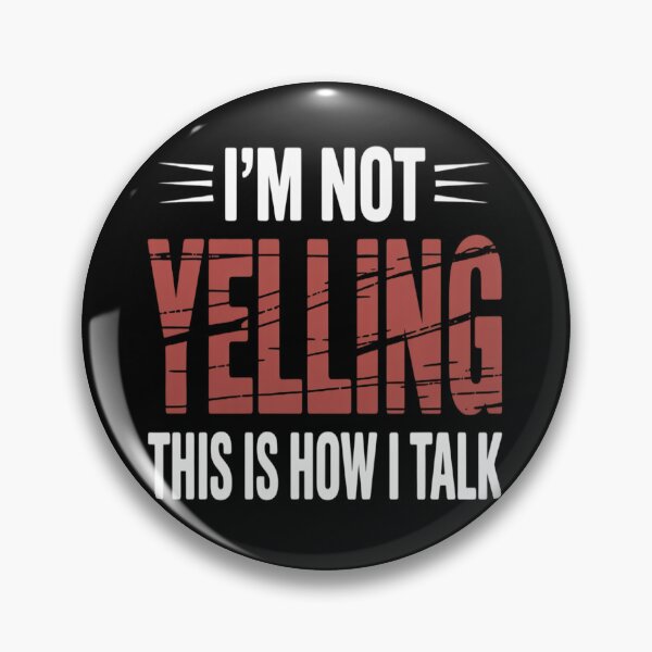 Item preview, I’m Not Yelling This is How I Talk designed and sold by Shannon Bosley.