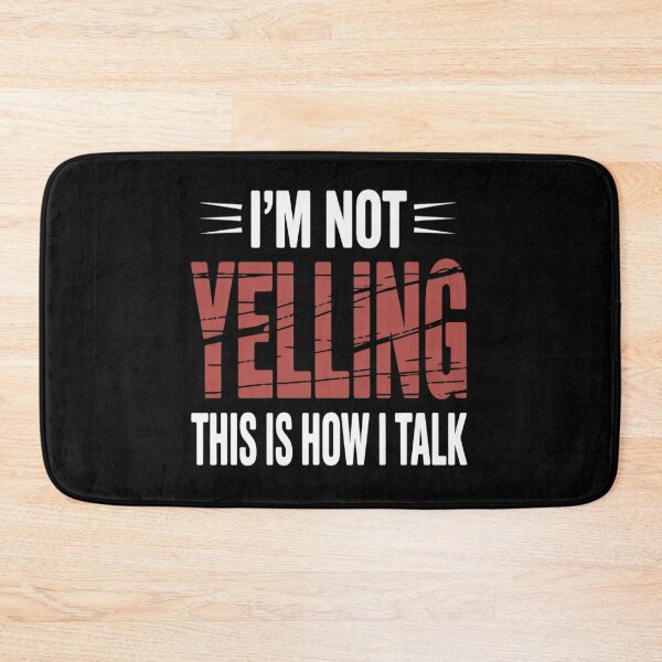 Item preview, I’m Not Yelling This is How I Talk designed and sold by Shannon Bosley.