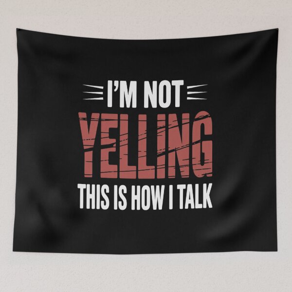 Item preview, I’m Not Yelling This is How I Talk designed and sold by Shannon Bosley.