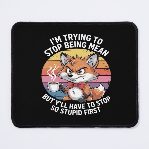 Item preview, I’M Trying to Stop Being Mean – Cool Fox Retro designed and sold by Shannon Bosley.