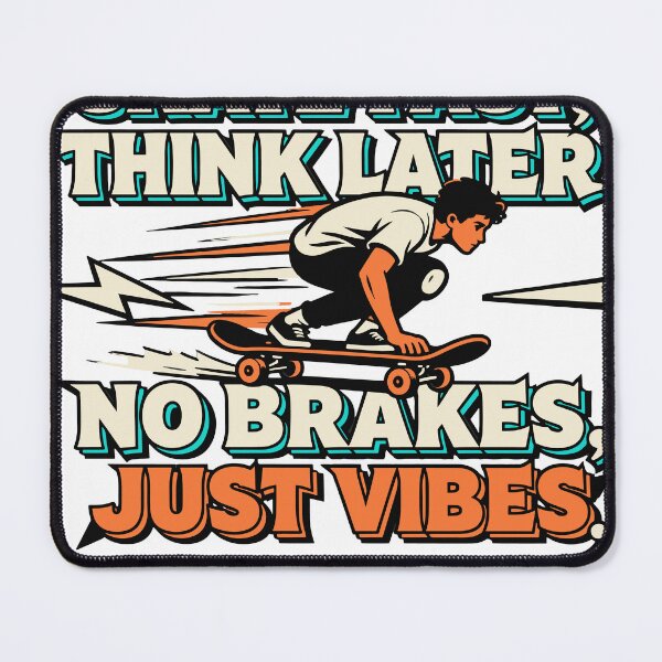 Item preview, Skate Fast Think Later No Brakes Just Vibes designed and sold by Dxvect.