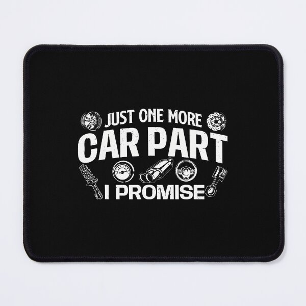 Item preview, Just One More Car Part I Promise - Auto Mechanic Car Lover designed and sold by knjisapueyesq.