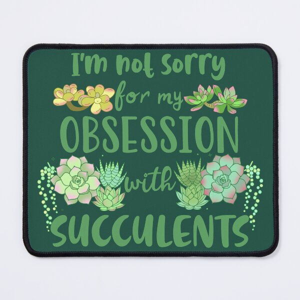 Item preview, I'm not sorry for my Obsession with Succulents designed and sold by FandomizedRose.