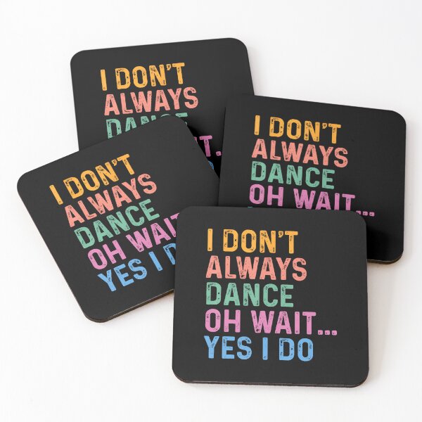 Item preview, I Don't Always Dance Oh Wait Yes I Do designed and sold by donadonvgran.