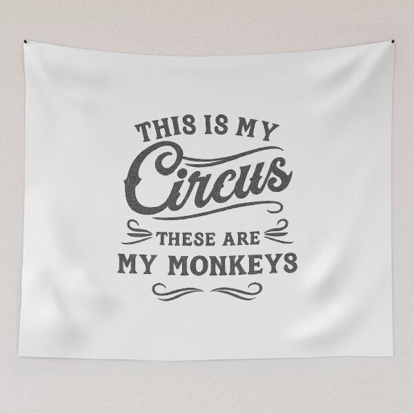 Item preview, This is my circus, these are my monkeys designed and sold by CloudyPress.