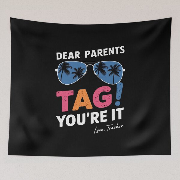 Item preview, Dear Parents Tag You're It Love Teachers Last Day Of School 7 designed and sold by RsFilsingerArt.