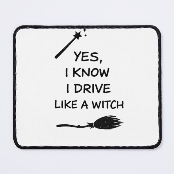 Item preview, Yes I Know I Drive Like a Witch Funny Quote designed and sold by the-dovlat.