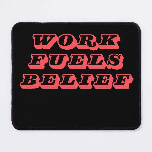 Item preview, Work fuels belief designed and sold by MariusDesign210.