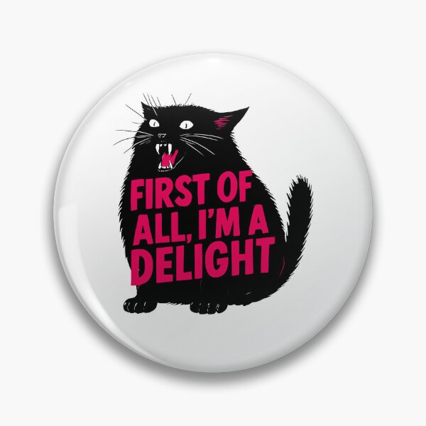 Item preview, First Of All I'm A Delight Roaring Black Cat Saying designed and sold by jakaun.
