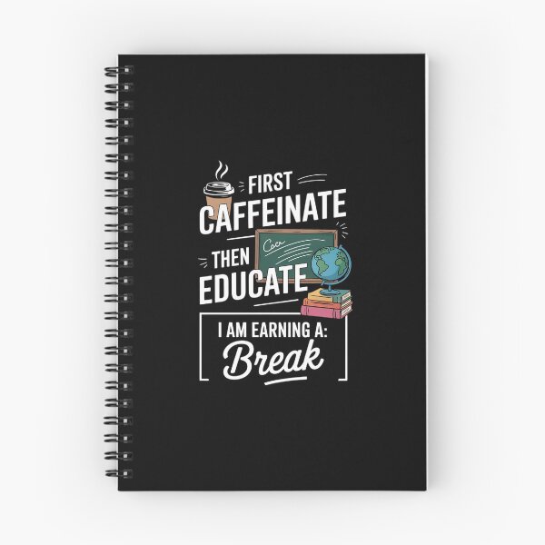 Item preview, First Caffeinate Then Educate I Am Earning A Break Teacher designed and sold by RsFilsingerArt.