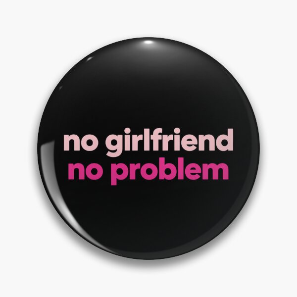 Item preview, No Girlfriend No Problem – Minimalist Bold Confidence Quote designed and sold by PixelVibe782.
