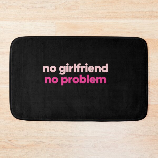 Item preview, No Girlfriend No Problem – Minimalist Bold Confidence Quote designed and sold by PixelVibe782.