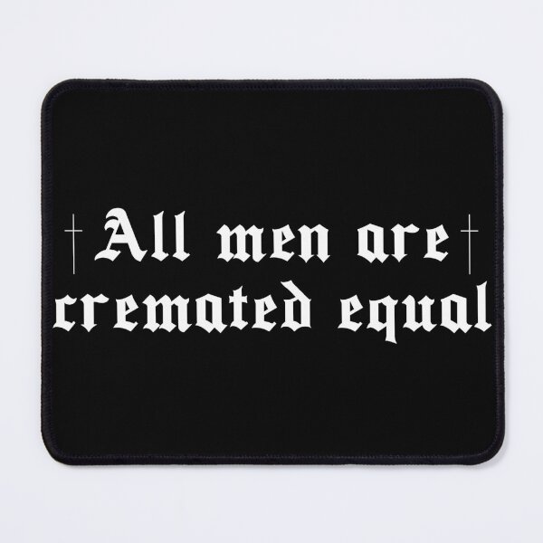 Item preview, All Men Are Cremated Equal - Funny Dark Humor Quote designed and sold by kolshi-shop.