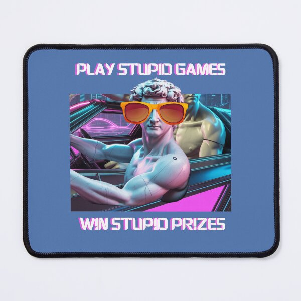 Item preview, Play Stupid Games Win Stupid Prizes  designed and sold by Flirt-Teez.