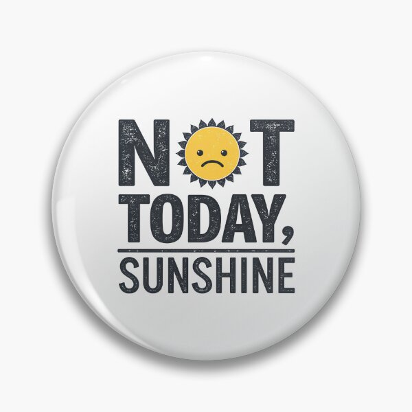 Item preview, Not Today, Sunshine – Minimalist Grumpy Sun Typography Humor Design designed and sold by VividOrganica.