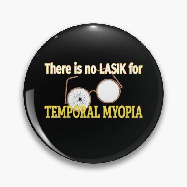 Item preview, Temporal Myopia. designed and sold by UltraQuirky.