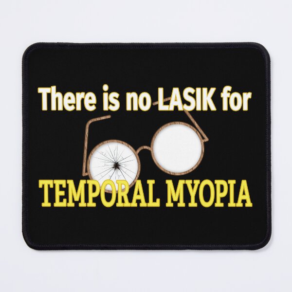 Item preview, Temporal Myopia. designed and sold by UltraQuirky.