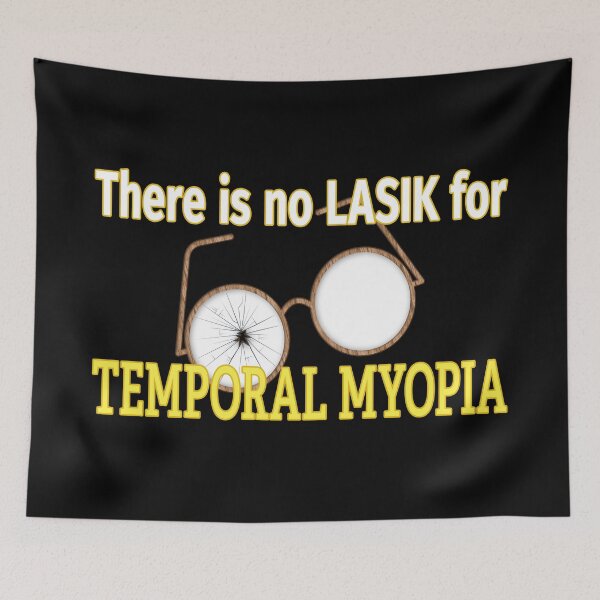 Item preview, Temporal Myopia. designed and sold by UltraQuirky.