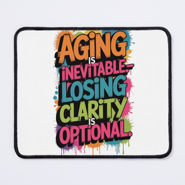 Item preview, Aging is Inevitable Losing Clarity is Optional ver. 1 designed and sold by The Breathtaking You.