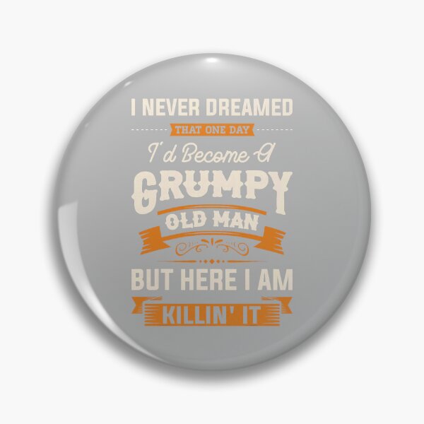 Item preview, Mens I Never Dreamed That I'd Become A Grumpy Old Man Grandpa designed and sold by mjohnson9.