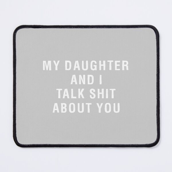 Item preview, My Daughter AndI Talk Sh it About You Funny Matching designed and sold by mjohnson9.