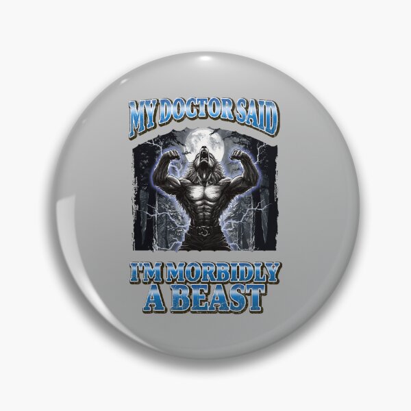 Item preview, My Doctor Said I'm Morbidly A Beast alpha wolf wolves Funny Werewolf Meme designed and sold by mjohnson9.