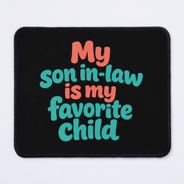 Item preview, My Son In Law Is My Favorite Child Classic Sarcastic Saying designed and sold by Star3NowForMe.