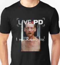 Live PD - I saw Robert live! Tee Unisex T-Shirt