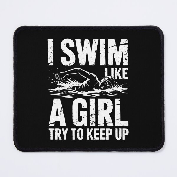 Item preview, I Swim Like A Girl Try To Keep Up Swimming Lover Swimmer designed and sold by VerseFarm.