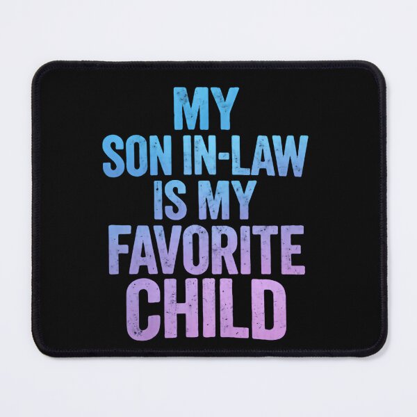 Item preview, My Son In Law Is My Favorite Child Proud Playful Saying designed and sold by Star3NowForMe.