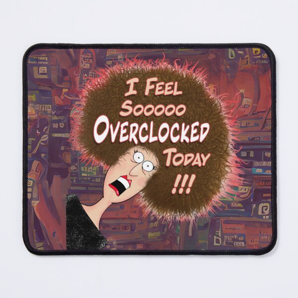 Item preview, Feeling Overclocked. designed and sold by UltraQuirky.