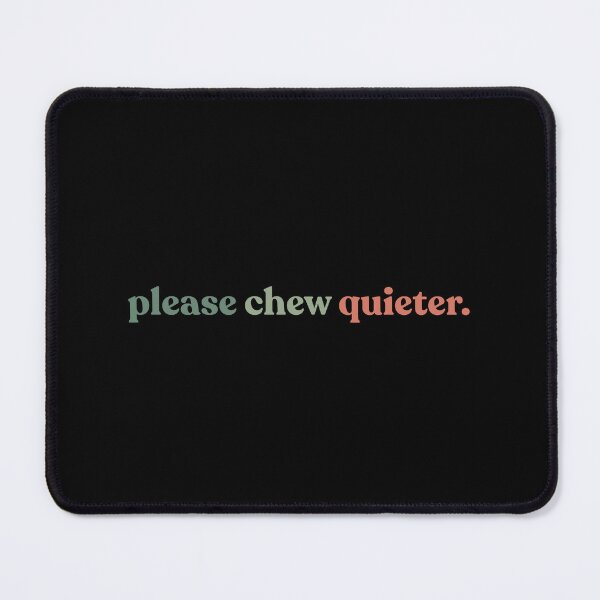 Item preview, Please Chew Quieter Funny Introvert Quietness Silence Lover designed and sold by faridman.
