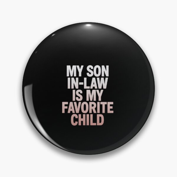 Item preview, My Son In Law Is My Favorite Child Bold Cheeky Line designed and sold by Star3NowForMe.