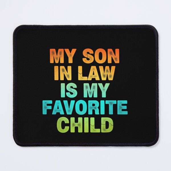 Item preview, My Son In Law Is My Favorite Child Casual Sarcastic Quote designed and sold by Star3NowForMe.