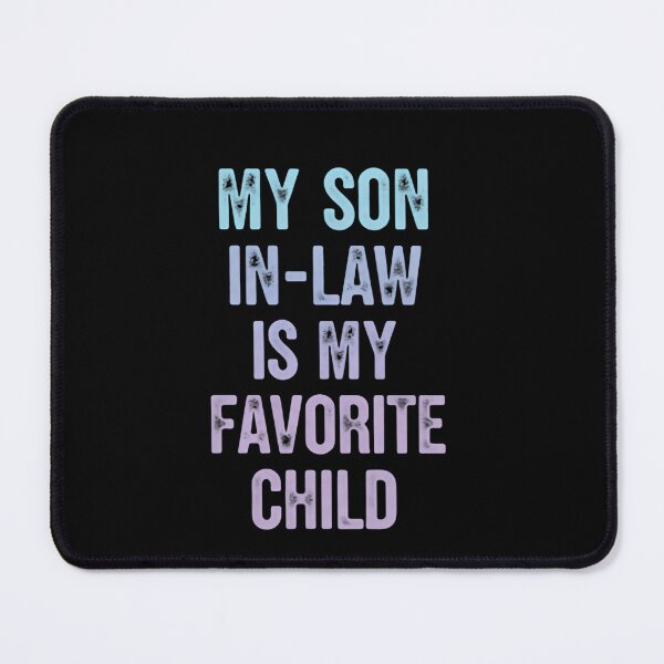 Item preview, My Son In Law Is My Favorite Child Proud Humorous Phrase designed and sold by Star3NowForMe.