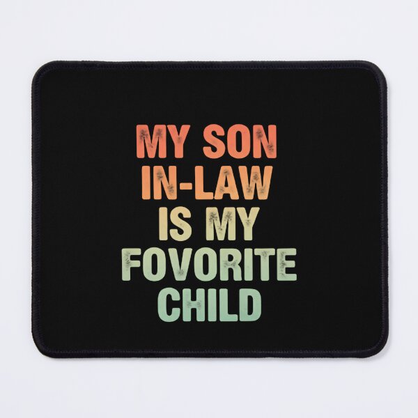 Item preview, My Son In Law Is My Favorite Child Clever Family Humor designed and sold by Star3NowForMe.