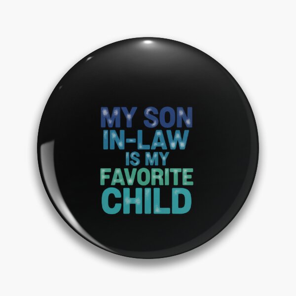 Item preview, My Son In Law Is My Favorite Child Cheerful Sarcasm Saying designed and sold by Star3NowForMe.