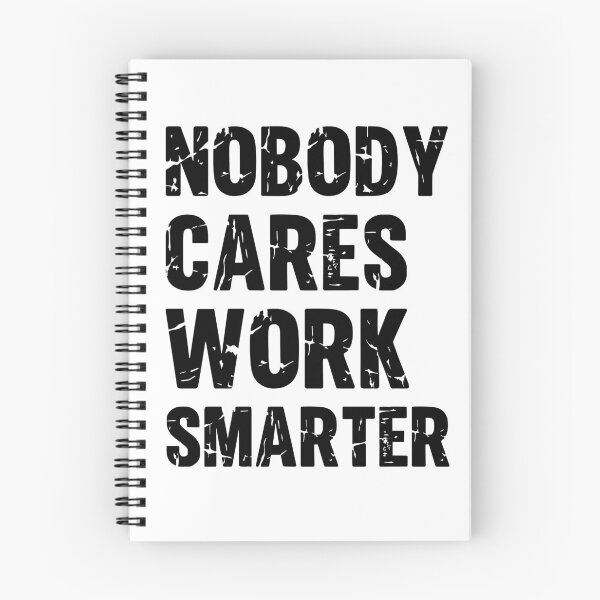Item preview, Nobody cares Work Smarter and not harder Motivational Sayings and Quotes designed and sold by Trenddesigns24.