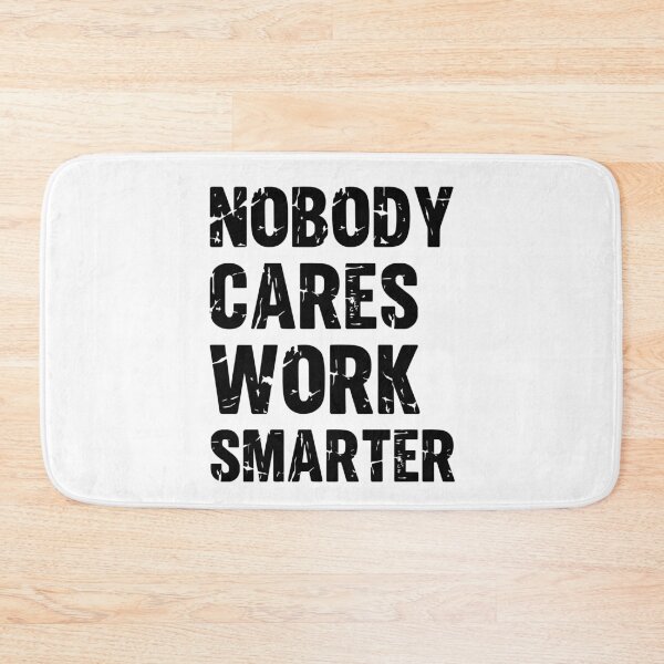 Item preview, Nobody cares Work Smarter and not harder Motivational Sayings and Quotes designed and sold by Trenddesigns24.