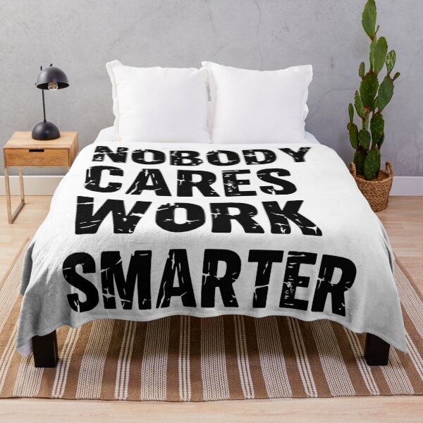 Item preview, Nobody cares Work Smarter and not harder Motivational Sayings and Quotes designed and sold by Trenddesigns24.